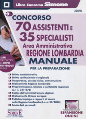 Concorso 70 assistenti e 35 specialisti. Area amministrativa. Regione Lombardia. Manuale p...