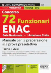 Concorso 72 funzionari ENAC Ente Nazionale per l Aviazione Civile. Manuale per la preparazione alla prova preselettiva. Con espansione online. Con software di simulazione