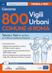 Concorso 800 vigili urbani Comune di Roma. Teoria e Test di verifica su tutte le materie d
