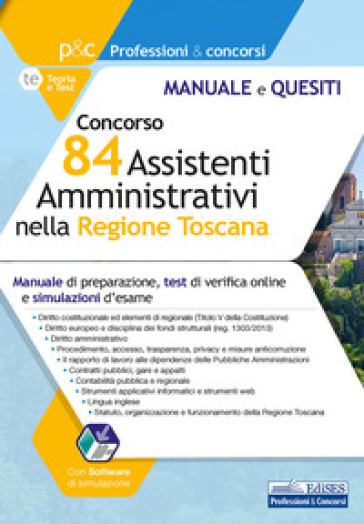 Concorso 84 assistenti amministrativi nella Regione Toscana. Manuale di preparazione, test di verifica e simulazioni d'esame. Con software di simulazione