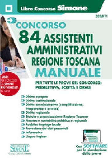 Concorso 84 assistenti amministrativi Regione Toscana. Manuale per tutte le prove del concorso: preselettiva, scritta e orale. Con software di simulazione