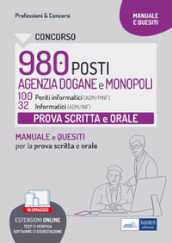 Concorso 980 posti Agenzia Dogane e Monopoli. Manuale prova scritta e orale ADM/PINF, ADM/INF. Teoria e test prova scritta e orale 100 periti informatici e 32 informatici. Con espansione online. Con software di simulazione