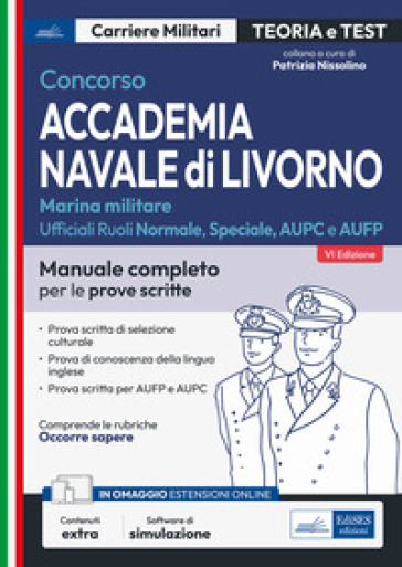 Concorso Accademia navale di Livorno. Ufficiali marina militare. Manuale completo per le p...