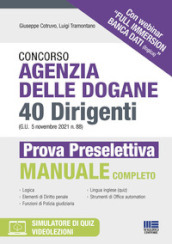 Concorso Agenzia delle dogane. 40 Dirigenti (G.U. 5 novembre 2021 n. 88). Prova Preselettiva. Manuale completo. Con espansione online. Con software di simulazione