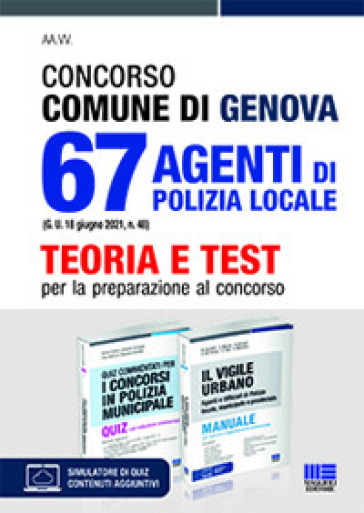 Concorso Comune di Genova. 67 agenti di polizia locale (G.U. 18 giugno 2021, n. 48). Kit. Con espansione online - Nicola Cipriani - Roberto Dall