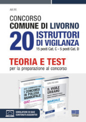 Concorso Comune di Livorno. 20 istruttori di vigilanza 15 posti Cat. C, 5 posti Cat. D. Teoria e test per la preparazione al concorso. Con espansione online. Con software di simulazione