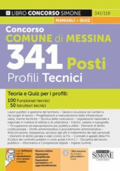 Concorso Comune di Messina. 341 posti profili tecnici. Teoria e quiz. Con espansione online. Con software di simulazione