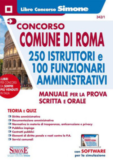 Concorso Comune di Roma. 250 istruttori e 100 funzionari amministrativi. Manuale per la prova scritta e orale. Con espansione online. Con software di simulazione