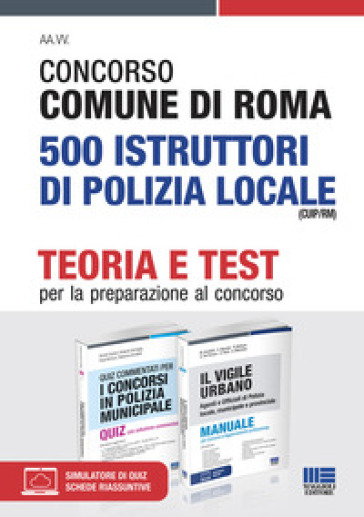 Concorso Comune di Roma 500 Istruttori di polizia locale (CUIP/RM). Kit completo - Nicola Cipriani - Roberto Dall