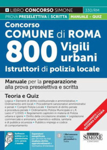 Concorso Comune di Roma. 800 vigili urbani istruttori di polizia locale. Manuale per la preparazione alla prova preselettiva e scritta. Teoria e quiz. Con software di simulazione