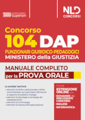 Concorso DAP 104 posti funzionari giuridico-pedagogici. Manuale completo per la prova orale con domande formulate ai precedenti concorsi