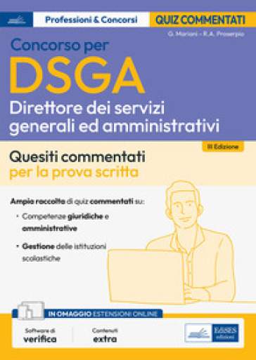 Concorso DSGA. Direttore dei servizi generali e amministrativi. Quiz commentati per la prova scritta. Con espansione online. Con software di simulazione - Giuseppe Mariani - Rosa Angela Proserpio