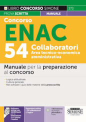 Concorso ENAC 54 collaboratori area tecnico-economica amministrativa. Manuale per la preparazione al concorso. Con espansione online. Con software di simulazione