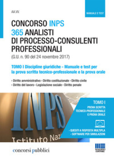 Concorso INPS 365 analisti di processo-consulenti professionali. Manuale e test per la prova scritta tecnico-professionale e la prova orale. 1: Discipline giuridiche