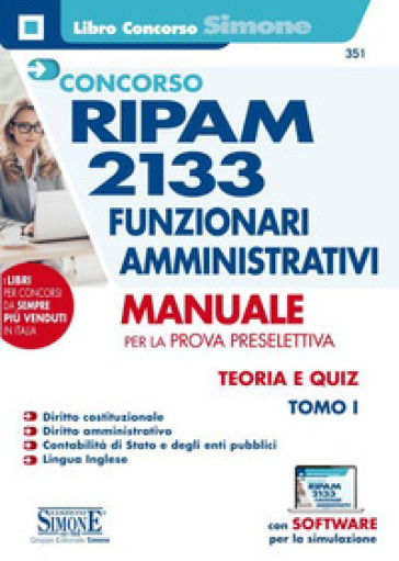 Concorso RIPAM 2133 funzionari amministrativi. Con software di simulazione. 1: Manuale per la prova preselettiva. Teoria e quiz