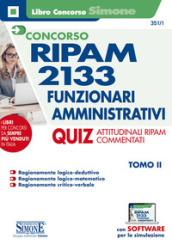 Concorso RIPAM 2133 funzionari amministrativi. Con software di simulazione. 2: Quiz attitudinali RIPAM commentati
