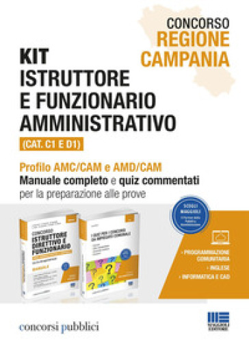 Concorso Regione Campania. Kit istruttore e funzionario amministrativo (Cat. C1 e D1). Profilo AMC/CAM e AMD/CAM. Manuale completo e quiz commentati per la preparazione alle prove