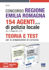 Concorso Regione Emilia Romagna 154 Agenti di Polizia locale (Cat. C) (G.U. 11 maggio 2021, n. 37). Kit completo. Con espansione online. Con software di simulazione