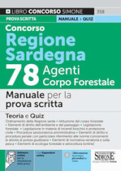 Concorso Regione Sardegna 78 agenti Corpo Forestale. Manuale per la prova scritta. Con espansione online. Con software di simulazione