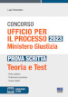 Concorso Ufficio per il processo 2023. Ministero Giustizia. Prova scritta. Teoria e test. Con software di simulazione