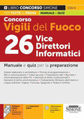 Concorso Vigili del Fuoco 26 Vice Direttori Informatici. Manuale e quiz per la preparazione. Con software di simulazione