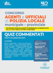 Concorso agenti e ufficiali di Polizia locale municipale e provinciale. Quiz commentati tratti da banche dati. Con software di simulazione