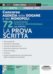 Concorso agenzia delle dogane e dei monopoli 72 funzionari tecnico professionali (cod. ADM/ING). La prova scritta. Con espansioni online. Con software per la simulazione