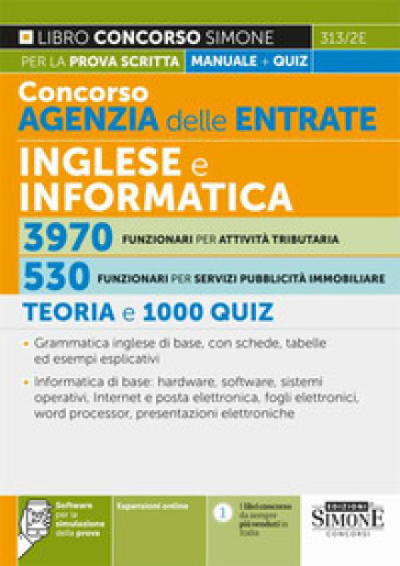 Concorso agenzia delle entrate. Inglese e informatica 3970 funzionari per attività tributaria. 530 funzionari per servizi pubblicità immobiliare. Teoria e 1000 quiz. Con software di simulazione