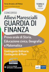 Concorso allievi marescialli Guardia di Finanza. Prova orale di Storia, Educazione civica, Geografia e Matematica. Con espansione online