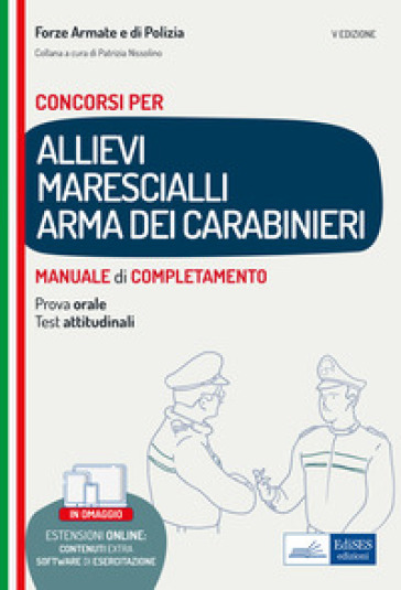 Concorso allievi marescialli Arma dei Carabinieri. Manuale di completamento per le prove concorsuali. Con software di simulazione
