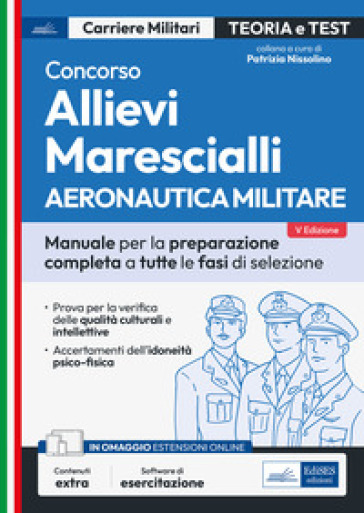 Concorso allievi marescialli. Aeronautica militare. Manuale per la preparazione completa a tutte le fasi di selezione. Con software di simulazione