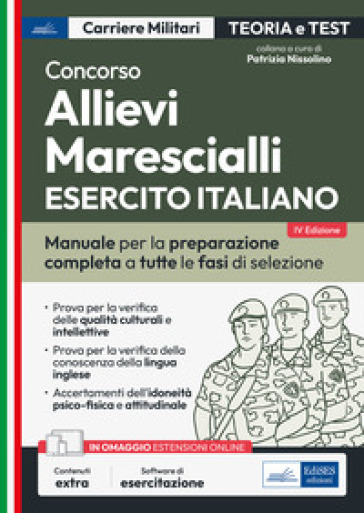 Concorso allievi marescialli Esercito Italiano. Teoria e test per la prova scritta e per gli accertamenti fisio-psico-attitudinali