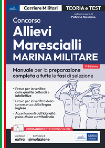 Concorso allievi marescialli Marina Militare. Manuale per la preparazione completa a tutte le fasi di selezione. Con software di simulazione