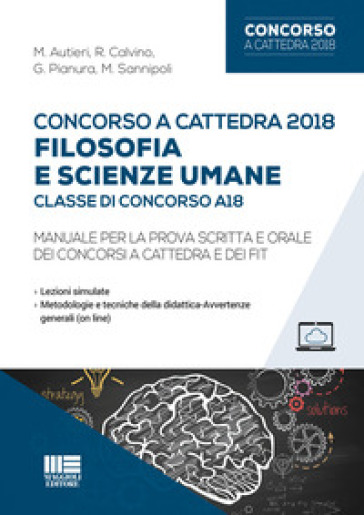 Concorso a cattedra 2018. Filosofia e scienze umane. Classe di concorso A18. Manuale per la prova scritta e orale dei concorsi a cattedra e dei FIT - M. Autieri - R. Calvino - G. Pianura - M. Sannipoli