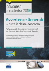 Concorso a cattedra 2019. Avvertenze generali per tutte le classi di concorso. Parte generale dei programmi concorsuali per l accesso ai ruoli del personale docente. Con espansione online