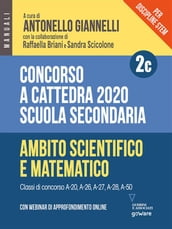 Concorso a cattedra 2020. Per discipline STEM. Scuola secondaria. Con webinar di approfondimento online. Ambito scientifico-matematico (Vol. 2C)