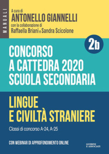 Concorso a cattedra 2020. Scuola secondaria. Con espansione online. 2B: Lingue e civiltà s...