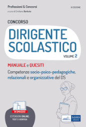 Il Concorso per dirigente scolastico. Competenze socio-psico-pedagogiche, relazionali e organizzative del DS. Con espansione online: Test di verifica. 2.