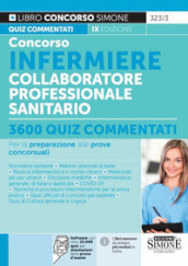 Concorso infermiere collaboratore professionale sanitario. 3600 quiz commentati per la preparazione alle prove concorsuali. Con software di simulazione