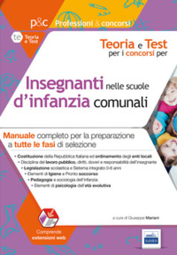 Concorso insegnanti nelle scuole d'infanzia comunali. Manuale completo per la preparazione a tutte le fasi di selezione. Con Contenuto digitale (fornito elettronicamente) - Giuseppe Mariani