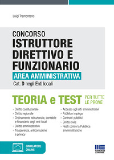 Concorso istruttore direttivo e funzionario area amministrativa cat. D negli enti locali. Con aggiornamento online. Con software di simulazione - Luigi Tramontano