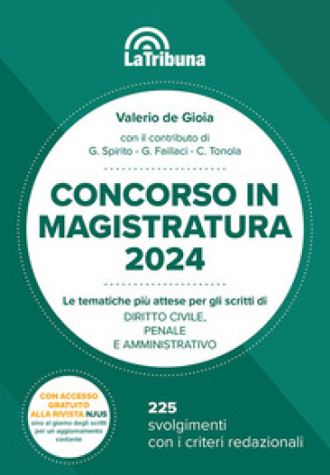 Concorso in magistratura 2024. Le tematiche più attese per gli scritti di diritto civile, penale e amministrativo. 225 svolgimenti con i criteri redazionali - Valerio De Gioia