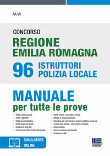 Concorso regione Emilia Romagna 96 istruttori Polizia Locale. Manuale per tutte le prove. Con simulatore di quiz - Massimo Ancillotti - Edoardo Barusso - Elena Fiore - Antonella Manzione - Luigi Tramontano