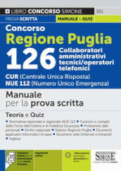 Concorso regione Puglia 126 collaboratori amministrativi tecnici/operatori telefonici. CUR (Centrale Unica Risposta) NUE 112 (Numero Unico Emergenza). Manuale per la prova scritta. Teoria e quiz. Con espansione online. Con software di simulazione