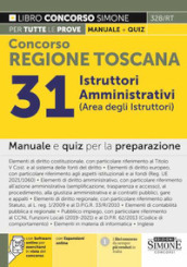 Concorso regione Toscana 31 istruttori amministrativi (area degli istruttori). Manuale e quiz per la preparazione. Con software di simulazione