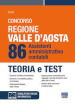 Concorso regione Valle D Aosta. 86 sssistenti amministrativo-contabili. Teoria e test. Con simulatore di quiz