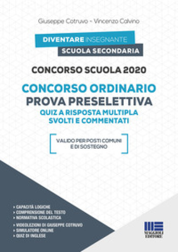 Concorso scuola 2020. Concorso ordinario. Prova preselettiva. Quiz a risposta multipla svolti e commentati. Con espansione online. Con software di simulazione - Giuseppe Cotruvo - Vincenzo Calvino