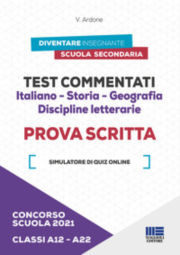 Concorso scuola 2021. Test commentati. Italiano-Storia-Geografia. Discipline letterarie. P...