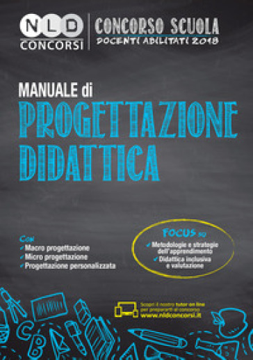 Concorso scuola docenti abilitati 2018. Manuale di progettazione didattica per la preparazione al concorso per abilitati 2018. Macro progettazione, micro progettazione, progettazione personalizzata. Con Contenuto digitale per download e accesso on line