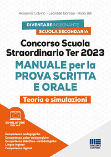 Concorso scuola straordinario Ter 2023. Manuale per la prova scritta e orale. Teoria e simulazioni. Con simulatore di quiz - Rosanna Calvino - Leonilde Barone - Ilaria Billi